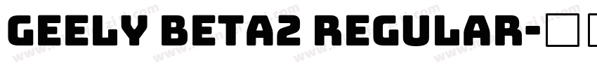 GEELY Beta2 Regular字体转换